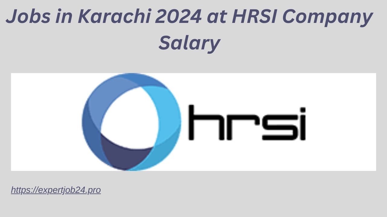 Jobs in Karachi 2024 at HRSI Company Salary