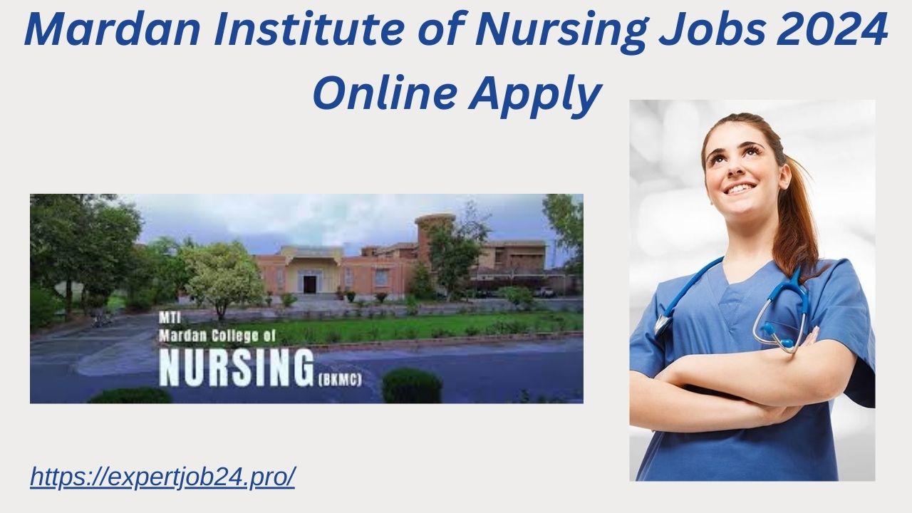 Mardan Institute of Nursing Jobs 2024 Online Apply