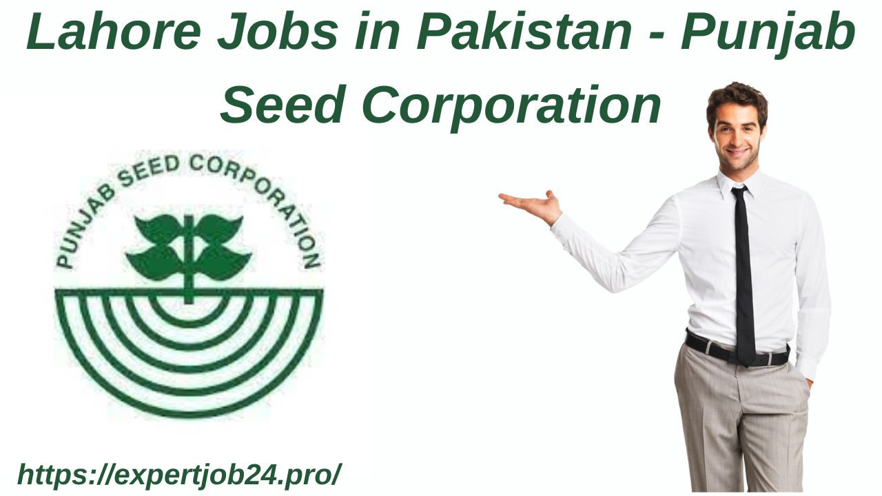 Lahore Jobs in Pakistan - Punjab Seed Corporation