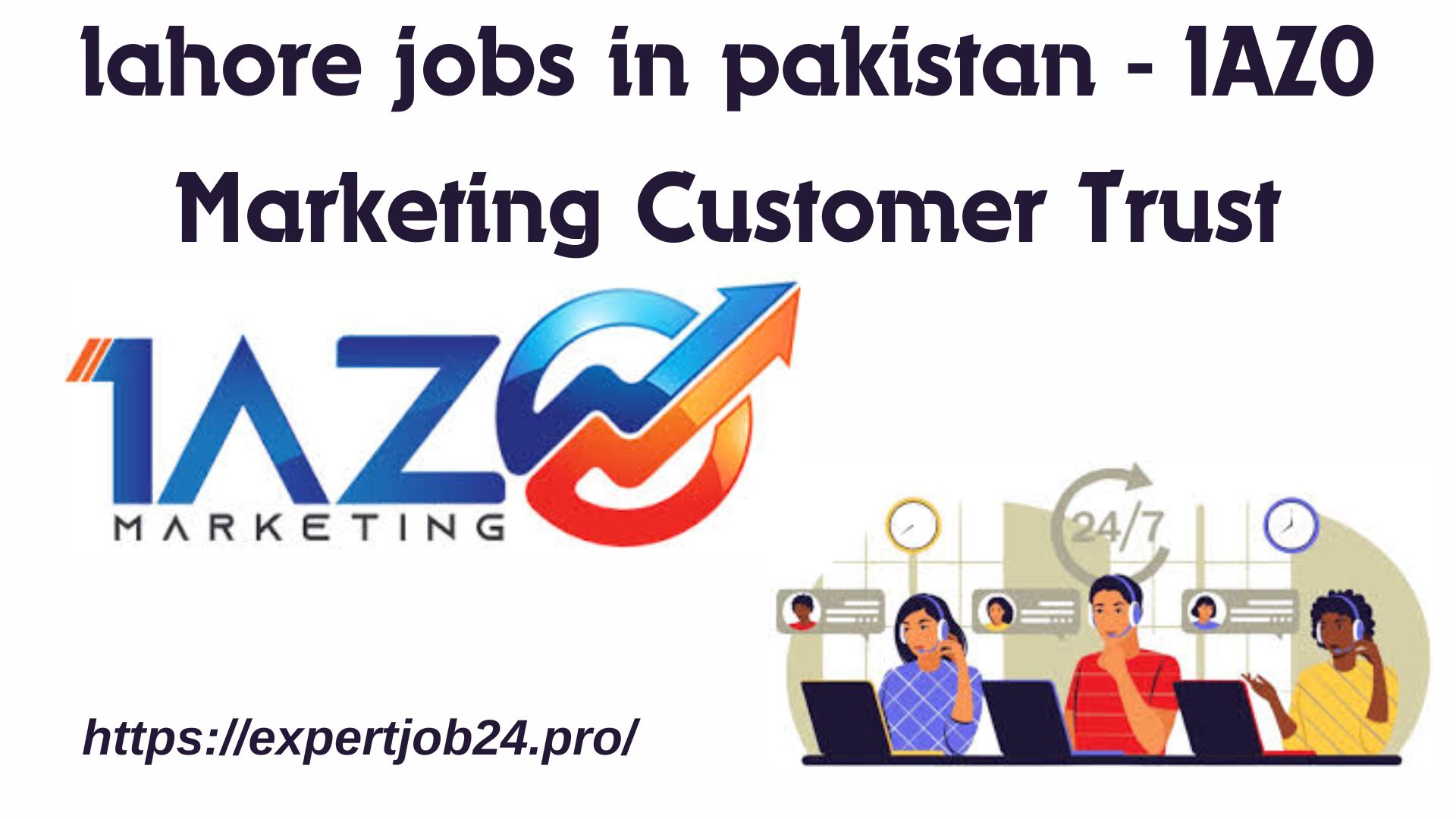 lahore jobs in pakistan - 1AZ0 Marketing Customer Trust